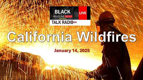 (1-14-25) BHN-TRS: California wildfires spark political dramas; millions flee gang-infested Haiti; MSNBC president steps down (1-14-25) BHN-TRS: California wildfires spark political dramas; millions flee gang-infested Haiti; MSNBC president steps down