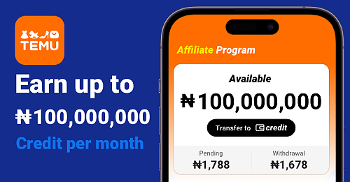 Temu Affiliate Program: Earn Up To ₦100,000,000 per month