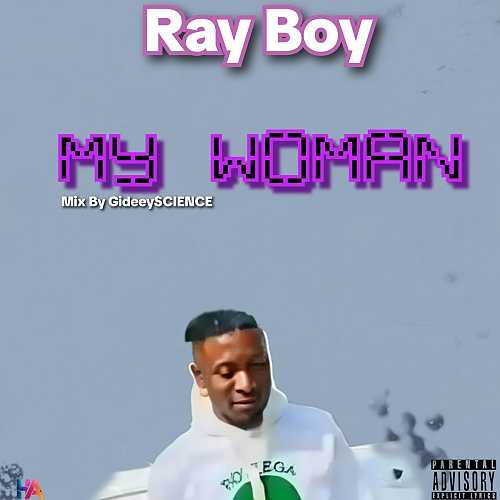 Music: RayBoy – My Woman Mix By GideeySCIENCE @HeisAustine