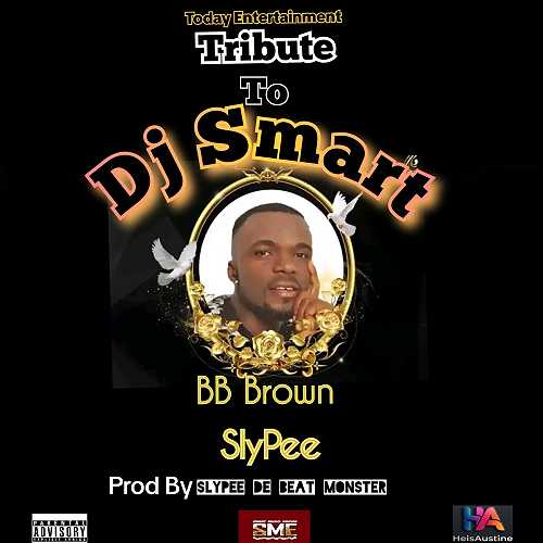 Music: BB Brown – Tribute To Dj Smart Ft Slypee @HeisAustine