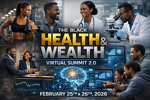 Get The Scoop On How The Black Health & Wealth Virtual Summit 2.0 Showcases A Dream Team Of Medical and Business Moguls Get The Scoop On How The Black Health & Wealth Virtual Summit 2.0 Showcases A Dream Team Of Medical and Business Moguls