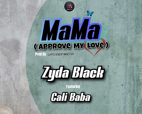 Download Mp3: Zyda Black – Ma Ma (Aprove My Love) Ft. Cali Baba, Prod. by SlyPee De Beat Monster @HeisAustine Download Mp3: Zyda Black – Ma Ma (Aprove My Love) Ft. Cali Baba, Prod. by SlyPee De Beat Monster @HeisAustine