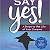 Book Suggestion: Say YES! 7 Steps to the Life of Your Dreams