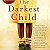 Book Suggestion: The Darkest Child